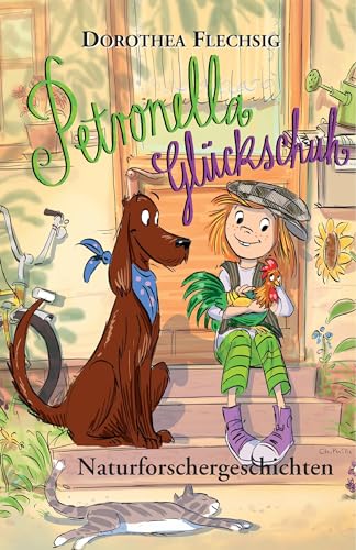 Petronella Glückschuh Naturforschergeschichten: Schöne Geschichten über ein Mädchen, das Tiere und die Natur liebt. Mit einem Nachwort: Wissenswertes ... Kinderbuch-Empfehlung für 5-9-Jährige.