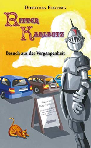 Ritter Kahlbutz Besuch aus der Vergangenheit: Wenn dein bester Freund eine lebendige Mumie ist: spannende und witzige Rittergeschichte über Freundschaft und Mut. Kinderbuch ab 10 Jahren.