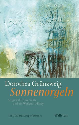 Sonnenorgeln: Ausgewählte Gedichte und ein Werkstatt-Essay von Wallstein Verlag GmbH
