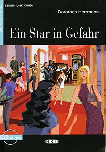 Ein Star in Gefahr: Deutsche Lektüre für das GER-Niveau A2. Buch + Audio-CD: Deutsche Lektüre für das GER-Niveau A2. Lektüre mit Audio-Online (Lesen und üben)