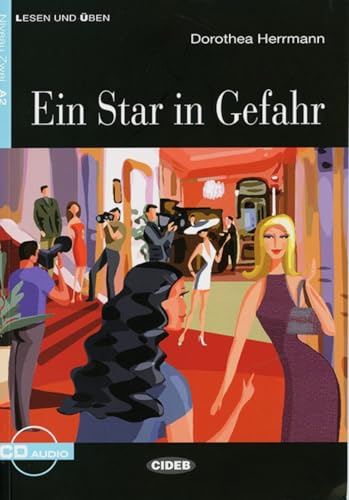 Ein Star in Gefahr: Deutsche Lektüre für das GER-Niveau A2. Lektüre mit Audios (Lesen und üben)