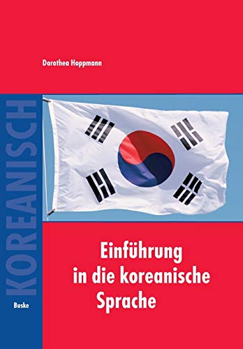 Einführung in die koreanische Sprache: Auf der Grundlage des gleichnamigen von Bruno Lewin und Tschong Dae Kim verfassten Lehrbuchs von Buske Helmut Verlag GmbH