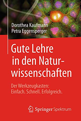 Gute Lehre in den Naturwissenschaften: Der Werkzeugkasten: Einfach, Schnell, Erfolgreich von Springer Spektrum