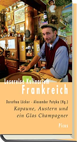 Lesereise Kulinarium Frankreich: Kapaune, Austern und ein Glas Champagner (Picus Lesereisen) von Picus Verlag GmbH