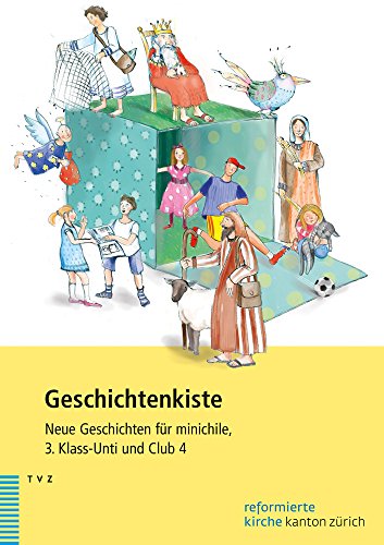 Geschichtenkiste: Neue Geschichten für minichile, 3. Klass-Unti und Club 4 von Theologischer Verlag