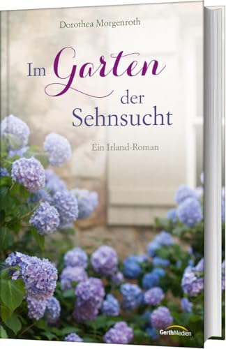 Im Garten der Sehnsucht: Ein Irland-Roman