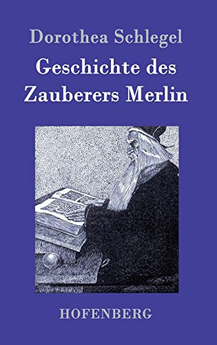 Geschichte des Zauberers Merlin von Hofenberg