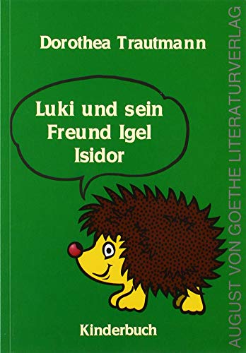 Luki und sein Freund Igel Isidor von Fouque Literaturverlag