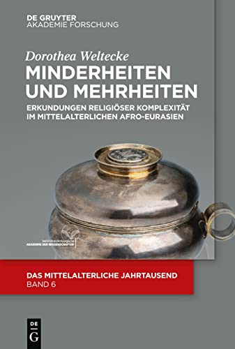 Minderheiten und Mehrheiten: Erkundungen religiöser Komplexität im mittelalterlichen Afro-Eurasien (Das mittelalterliche Jahrtausend, 6, Band 6)