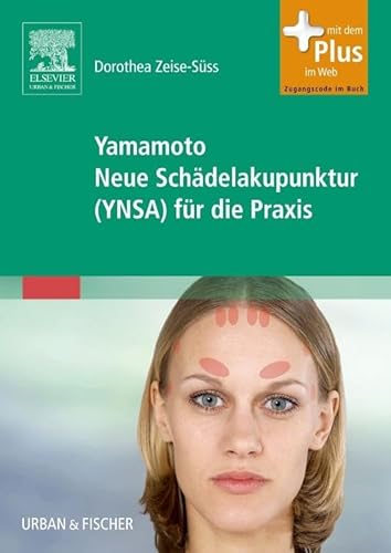 Yamamoto Neue Schädelakupunktur (YNSA) für die Praxis: mit Zugang zum Elsevier-Portal von Elsevier