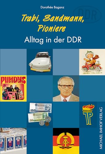 Trabi, Sandmann, Pioniere - Alltag in der DDR