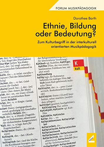 Ethnie, Bildung oder Bedeutung?: Zum Kulturbegriff in der interkulturell orientierten Musikpädagogik (Forum Musikpädagogik)