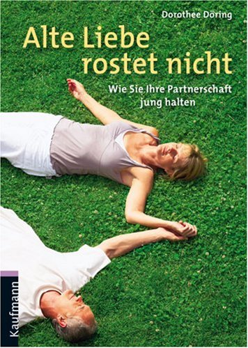 Alte Liebe rostet nicht: Wie Sie Ihre Partnerschaft jung halten