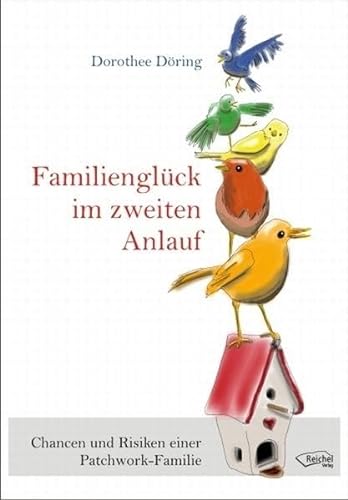 Familienglück im zweiten Anlauf: Chancen und Risiken einer Patchwork-Familie von Reichel Verlag