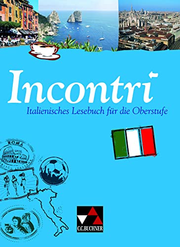 Incontri / Incontri – Italienisches Lesebuch: Italienisches Lesebuch für die Oberstufe (Incontri: Italienisches Lesebuch für die Oberstufe)