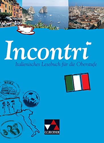 Incontri / Incontri – Italienisches Lesebuch: Italienisches Lesebuch für die Oberstufe (Incontri: Italienisches Lesebuch für die Oberstufe)