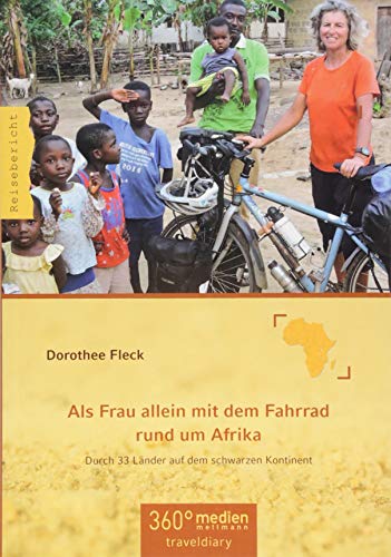 Als Frau allein mit dem Fahrrad rund um Afrika: Durch 33 Länder auf dem schwarzen Kontinent von traveldiary