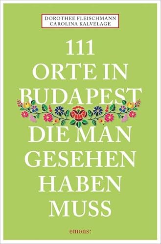 111 Orte in Budapest, die man gesehen haben muss