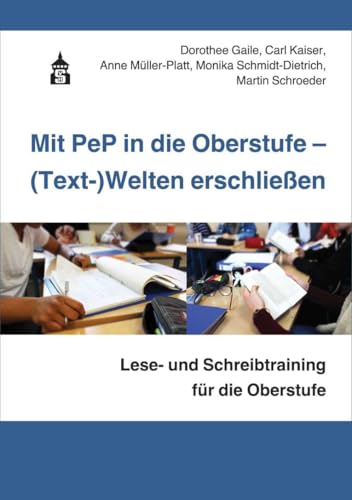 Mit PeP in die Oberstufe - (Text-)Welten erschließen: Lese- und Schreibtraining für die Oberstufe von Schneider Verlag GmbH