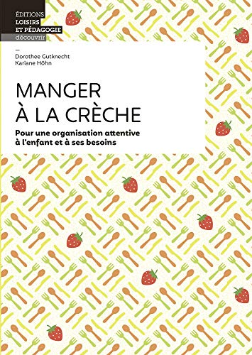 Manger à la crêche: Pour une organisation attentive à l'enfant et à ses besoins von LEP