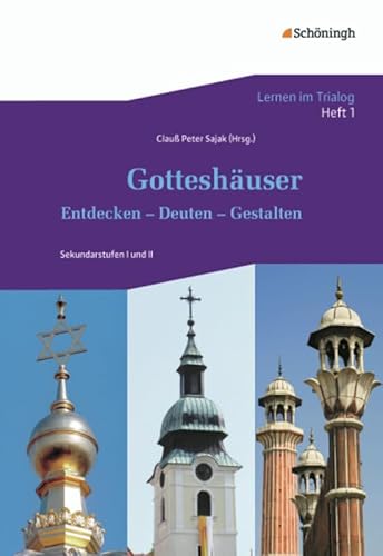 Lernen im Trialog: Heft 1: Gotteshäuser: Entdecken - Deuten - Gestalten (Lernen im Trialog: Bausteine für interreligiöse und interkulturelle Lernprojekte. Ein Projekt der Herbert Quandt-Stiftung) von Westermann Bildungsmedien Verlag GmbH