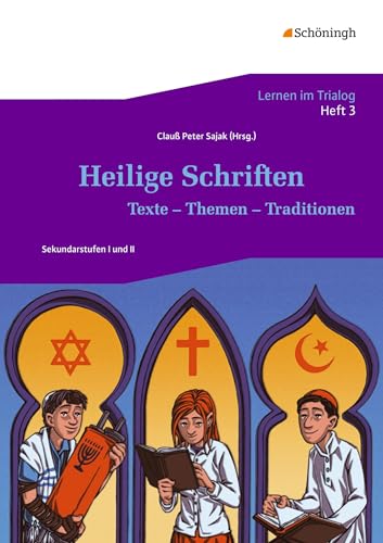 Lernen im Trialog: Heft 3: Heilige Schriften Texte - Themen - Traditionen (Lernen im Trialog: Bausteine für interreligiöse und interkulturelle Lernprojekte. Ein Projekt der Herbert Quandt-Stiftung) von Schoeningh Verlag Im