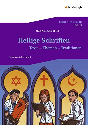Lernen im Trialog: Heft 3: Heilige Schriften Texte - Themen - Traditionen (Lernen im Trialog: Bausteine für interreligiöse und interkulturelle Lernprojekte. Ein Projekt der Herbert Quandt-Stiftung)