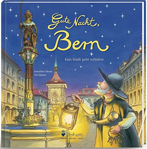 Gute Nacht, Bern: Eine Stadt geht schlafen Gute Nacht, Bern: Eine Stadt geht schlafen von Coppenrath Verlag GmbH & Co. KG