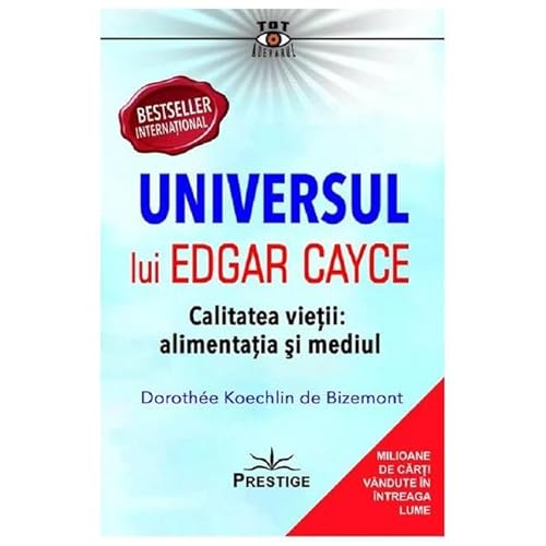 Universul Lui Edgar Cayce. Calitatea Vietii. Alimentatia Si Mediul von Prestige