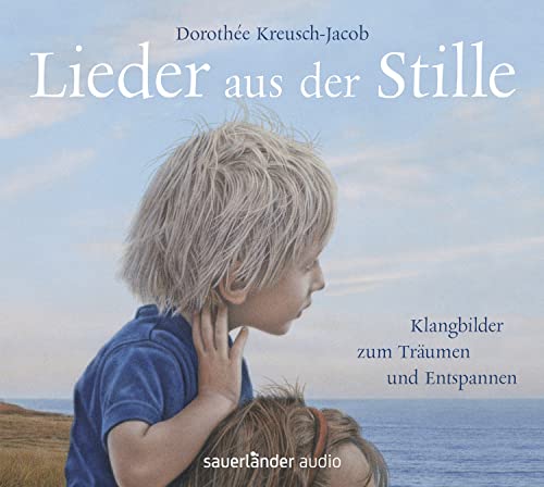 Lieder aus der Stille: Klangbilder zum Träumen und Entspannen von Argon Sauerl�nder Audio