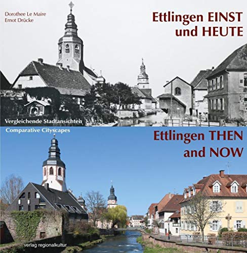 Ettlingen einst und heute: Vergleichende Stadtansichten Ettlingen einst und heute: Vergleichende Stadtansichten von verlag regionalkultur