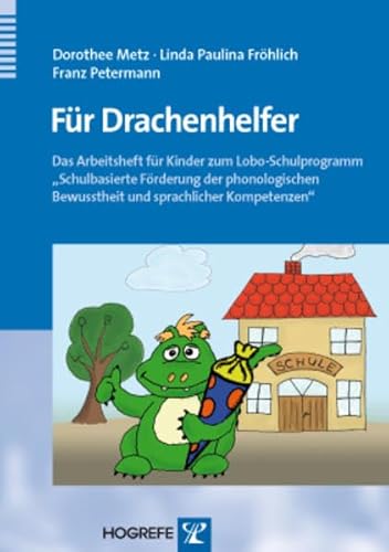 Für Drachenhelfer: Das Arbeitsheft für Kinder zum Lobo-Schulprogramm »Schulbasierte Förderung der phonologischen Bewusstheit und sprachlicher Kompetenzen« von Hogrefe Verlag