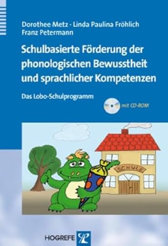 Schulbasierte Förderung der phonologischen Bewusstheit und sprachlicher Kompetenzen: Das Lobo-Schulprogramm Schulbasierte Förderung der phonologischen Bewusstheit und sprachlicher Kompetenzen: Das Lobo-Schulprogramm
