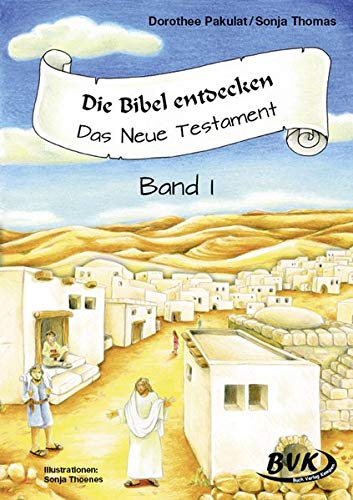 Die Bibel entdecken - Das Neue Testament 1: 1.-2. Klasse