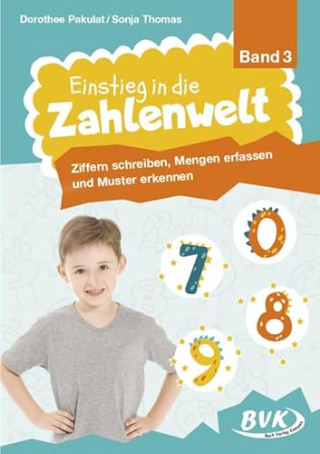 Einstieg in die Zahlenwelt Band 3: Ziffern schreiben, Mengen erfassen und Muster erkennen von BVK Buch Verlag Kempen