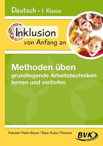 Inklusion von Anfang an: Deutsch - Methoden üben - grundlegende Arbeitstechniken lernen und vertiefen Inklusion von Anfang an: Deutsch - Methoden üben - grundlegende Arbeitstechniken lernen und vertiefen