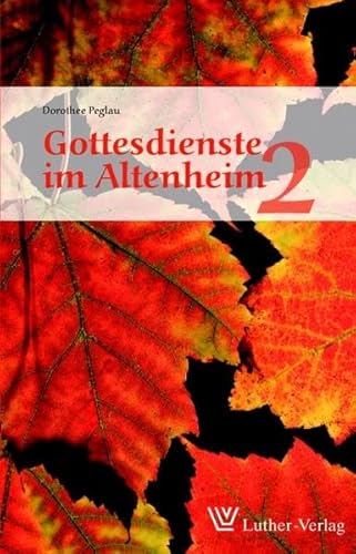 Gottesdienste im Altenheim 2: Arbeitshilfen für die Praxis