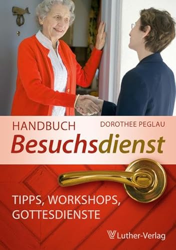 Handbuch Besuchsdienst: Tipps, Workshops, Gottesdienste von Luther-Verlag, Bielefeld