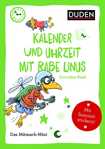 Duden Minis (Band 17) – Kalender und Uhrzeit mit Rabe Linus: Mit Sammelstickern