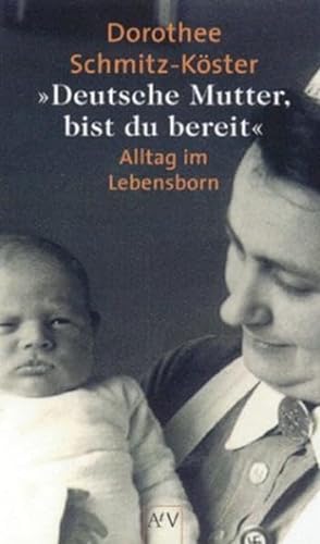 "Deutsche Mutter, bist du bereit...": Alltag im Lebensborn. Überarbeitete Ausgabe (Aufbau Taschenbücher)