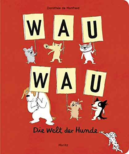 WAU WAU: Die Welt der Hunde. Ein Bildwörterbuch WAU WAU: Die Welt der Hunde. Ein Bildwörterbuch