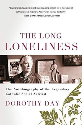 The Long Loneliness: The Autobiography of the Legendary Catholic Social Activist von HarperOne