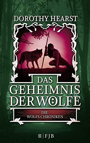 Das Geheimnis der Wölfe: Die Wolfs-Chroniken