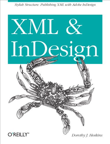 XML and InDesign: Stylish Structure: Publishing XML with Adobe Indesign von O'Reilly Media