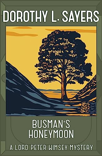 Busman's Honeymoon: Classic crime for Agatha Christie fans (Lord Peter Wimsey Mysteries)