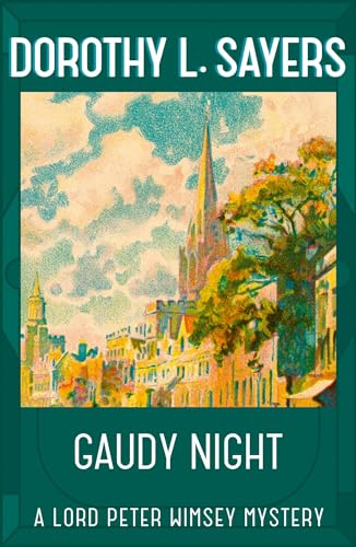 Gaudy Night: the classic Oxford college mystery (Lord Peter Wimsey Mysteries)