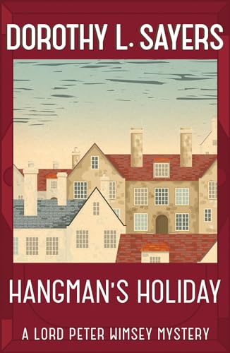 Hangman's Holiday: A gripping classic crime series that will take you by surprise (Lord Peter Wimsey Mysteries)