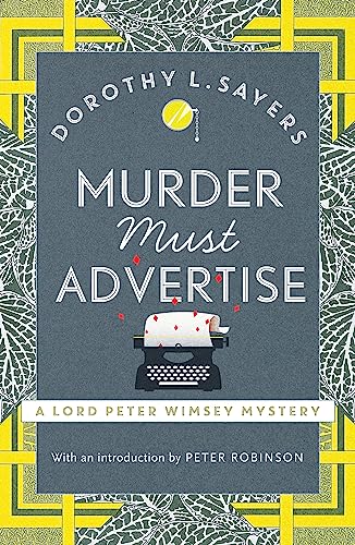 Murder Must Advertise: Classic crime fiction at its best (Lord Peter Wimsey Mysteries)