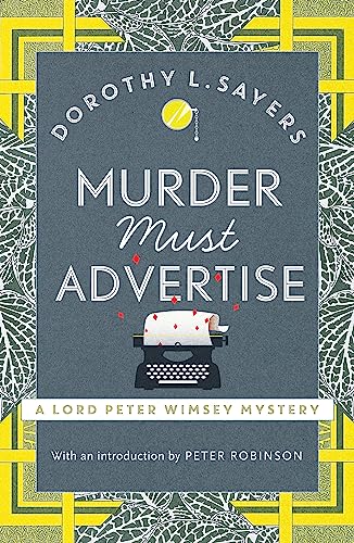 Murder Must Advertise: Classic crime fiction at its best (Lord Peter Wimsey Mysteries)