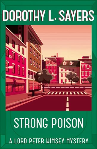 Strong Poison: Classic crime fiction at its best (Lord Peter Wimsey Mysteries)